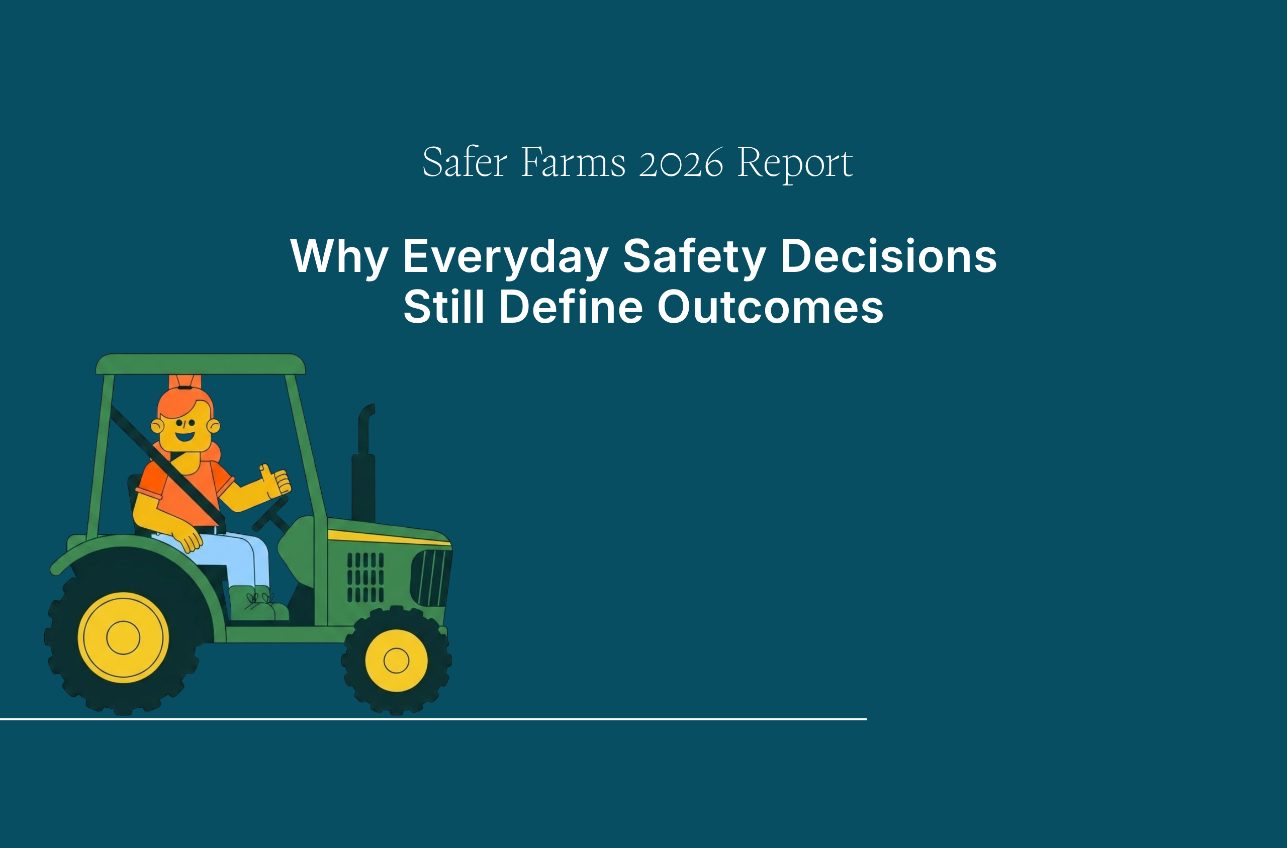 Safer Farms 2026 Report: Why Everyday Safety Decisions Still Define Outcomes