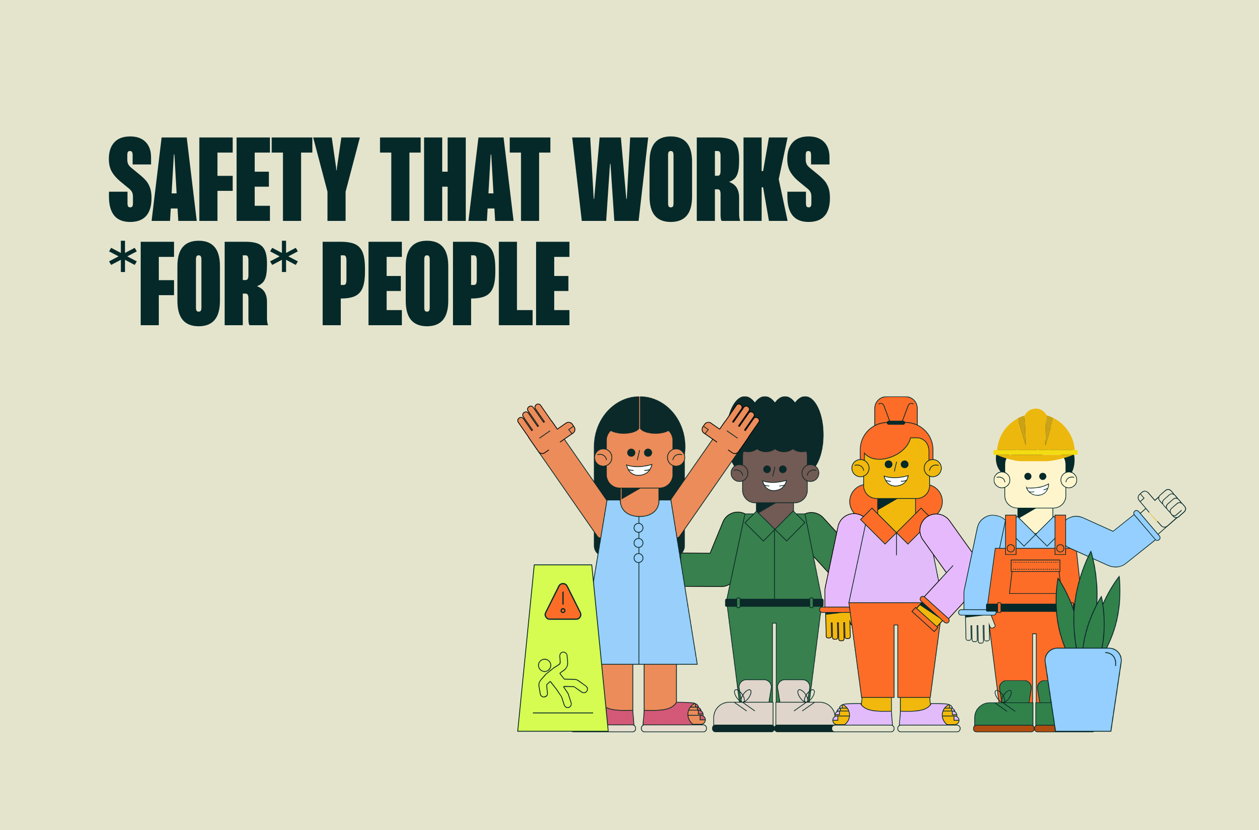 Safety that works *for* people