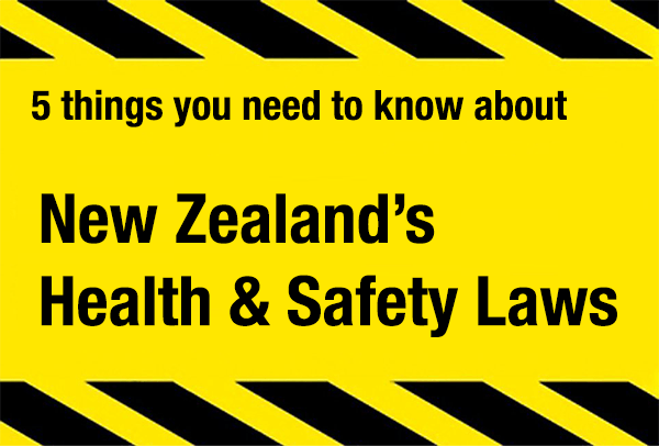 5 things you need to know about New Zealand’s new Workplace Health and Safety laws